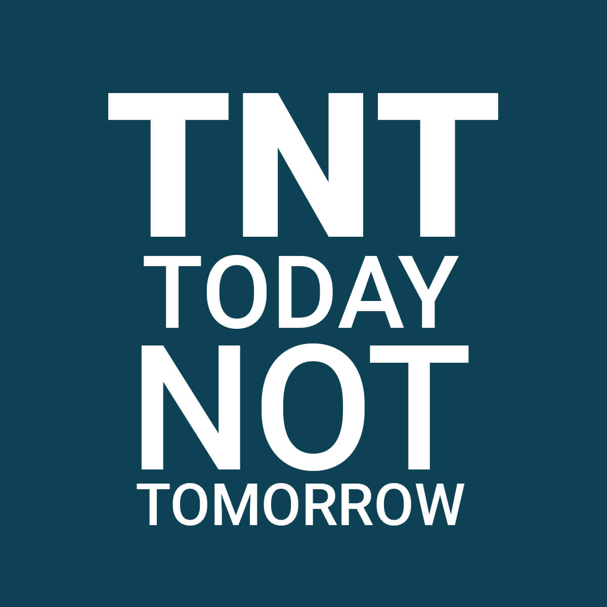 Icon illustration reading TNT Today not tomorrow